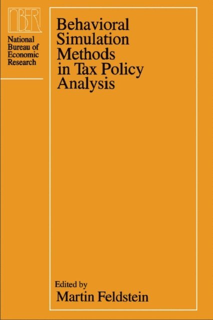 Martin Feldstein - Behavioral Simulation Methods in Tax Policy Analysis, E-bok