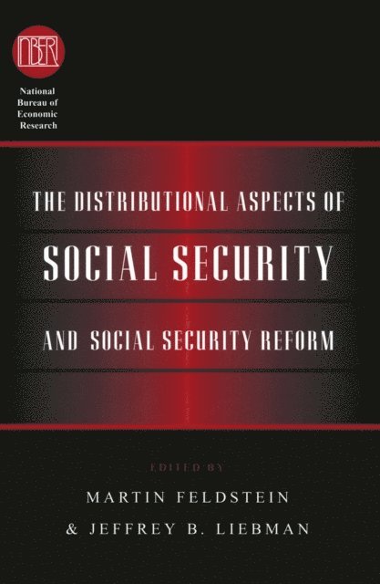Jeffrey B. Liebman, Martin Feldstein - Distributional Aspects of Social Security and Social Security Reform, E-bok