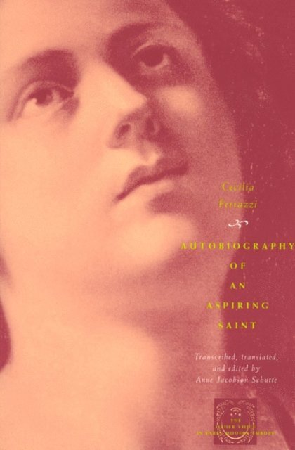 Cecilia Ferrazzi, Anne Jacobson Schutte - Autobiography of an Aspiring Saint, E-bok