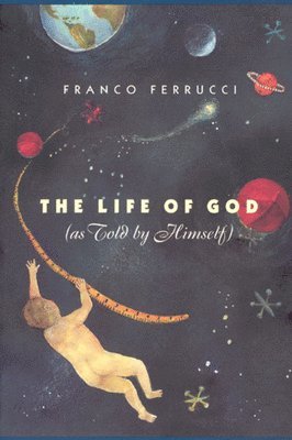 Franco Ferrucci - Life of God (as Told by Himself), Häftad