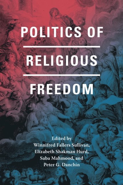 Peter G. Danchin, Saba Mahmood, Elizabeth Shakman Hurd, Winnifred Fallers Sullivan - Politics of Religious Freedom, E-bok
