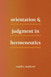 Orientation and Judgment in Hermeneutics