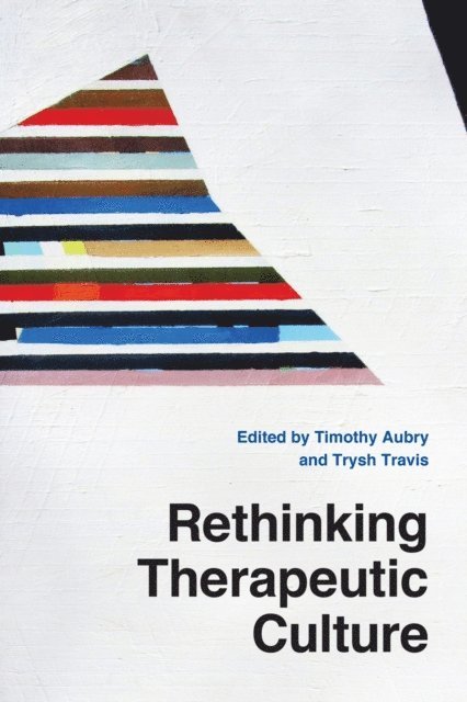 Trysh Travis, Timothy Aubry - Rethinking Therapeutic Culture, E-bok. Tillgänglighet: Lägg i varukorg