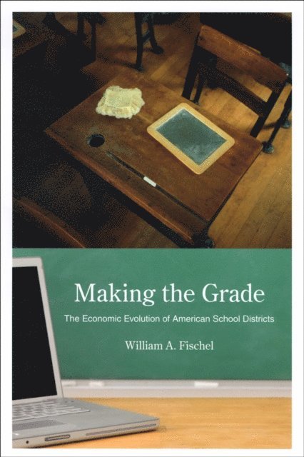 William A. Fischel - Making the Grade, E-bok