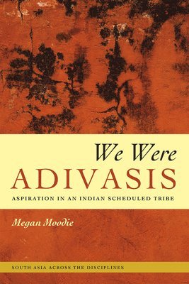 Megan Moodie - We Were Adivasis, Inbunden