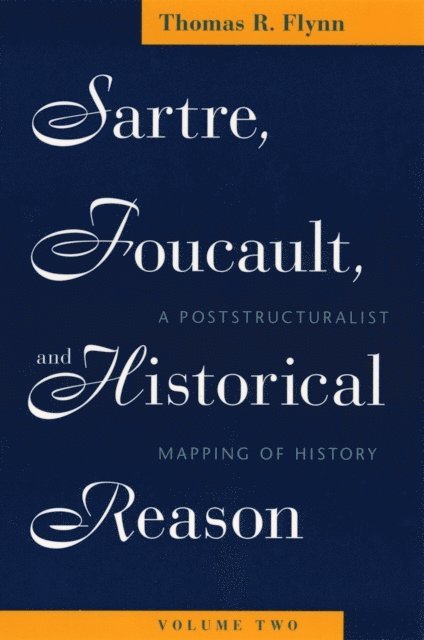 Thomas R. Flynn - Sartre, Foucault, and Historical Reason, Volume Two, E-bok