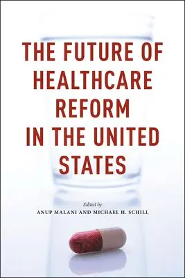 Anup Malani, Michael H. Schill - Future of Healthcare Reform in the United States, Inbunden. Tillgänglighet: Tillfälligt slut