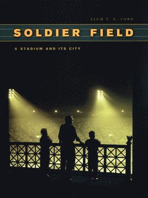 Liam T. A. Ford - Soldier Field, Inbunden. Tillgänglighet: Tillfälligt slut