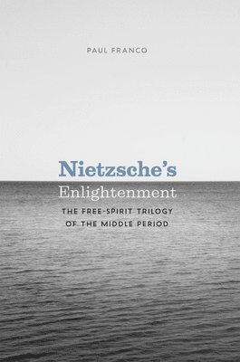 Paul Franco - Nietzsche's Enlightenment, Inbunden. Tillgänglighet: Tillfälligt slut