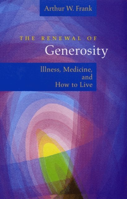 Arthur W. Frank - Renewal of Generosity, E-bok