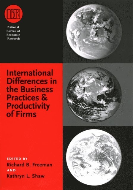 Kathryn L. Shaw, Richard B. Freeman - International Differences in the Business Practices and Productivity of Firms, E-bok