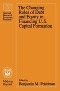 Changing Roles of Debt and Equity in Financing U.S. Capital Formation