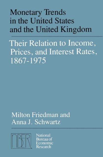 Anna J. Schwartz, Milton Friedman - Monetary Trends in the United States and the United Kingdom, E-bok