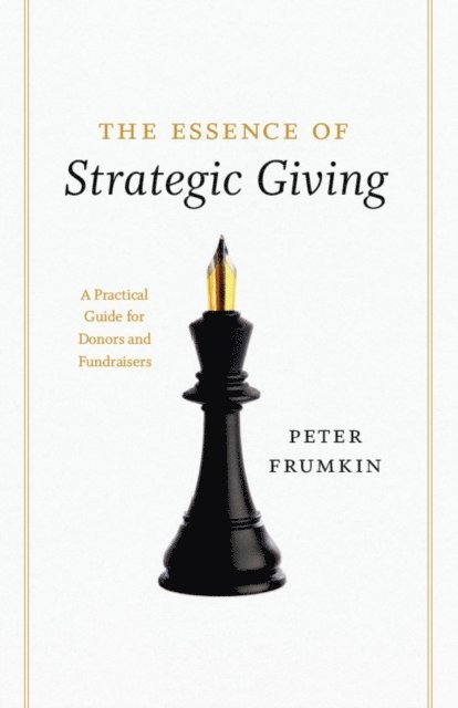 Peter Frumkin - Essence of Strategic Giving, E-bok