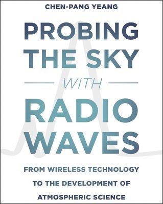 Chen-Pang Yeang - Probing the Sky with Radio Waves, Häftad. Tillgänglighet: Lägg i varukorg