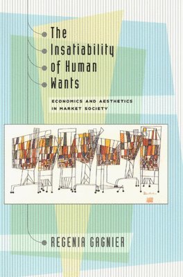 Regenia Gagnier - Insatiability of Human Wants, Häftad. Tillgänglighet: Tillfälligt slut