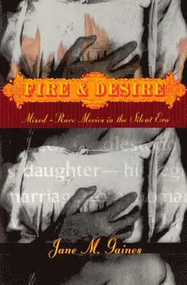 Jane M. Gaines - Fire and Desire, Inbunden. Tillgänglighet: Tillfälligt slut