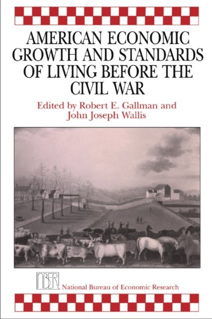 John Joseph Wallis, Robert E. Gallman - American Economic Growth and Standards of Living before the Civil War, E-bok