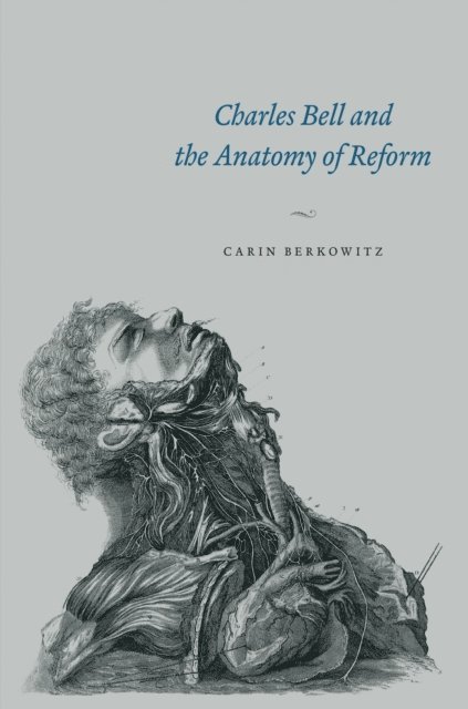 Carin Berkowitz - Charles Bell and the Anatomy of Reform, E-bok