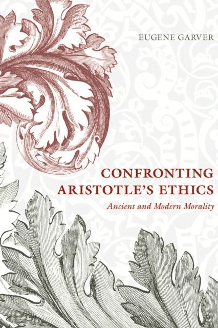 Eugene Garver - Confronting Aristotle's Ethics, E-bok