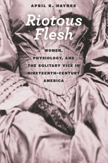 April R. Haynes - Riotous Flesh, E-bok