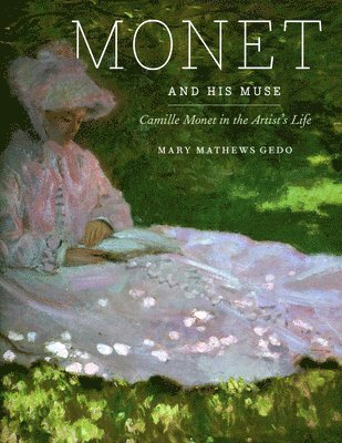 Mary Mathews Gedo - Monet and His Muse, Inbunden
