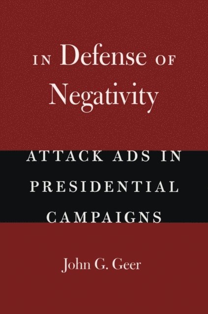 John G. Geer - In Defense of Negativity, E-bok