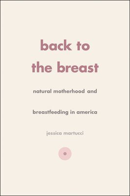 Jessica Martucci - Back to the Breast, Inbunden. Tillgänglighet: Tillfälligt slut