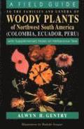 A Field Guide to the Families and Genera of Woody Plants of Northwest South America