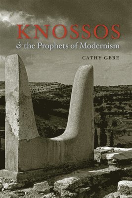 Cathy Gere - Knossos and the Prophets of Modernism, Häftad. Tillgänglighet: Lägg i varukorg