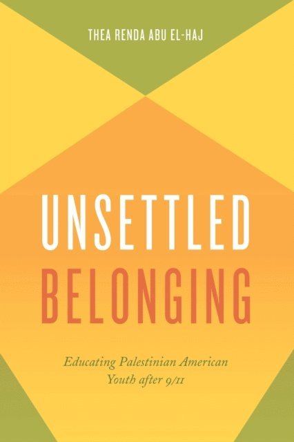 Thea Renda Abu El-Haj - Unsettled Belonging, E-bok