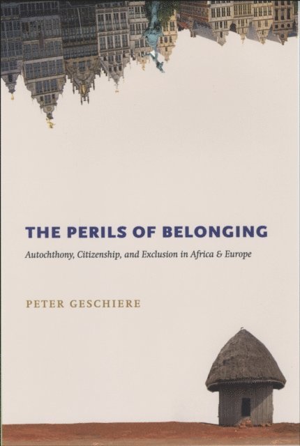 Peter Geschiere - Perils of Belonging, E-bok