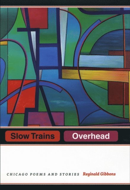 Reginald Gibbons - Slow Trains Overhead, E-bok