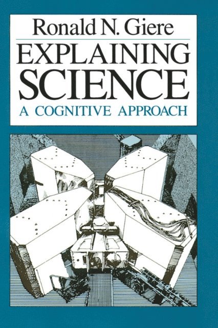 Ronald N. Giere - Explaining Science, E-bok