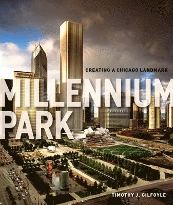 Timothy J. Gilfoyle - Millennium Park, Inbunden. Tillgänglighet: Tillfälligt slut