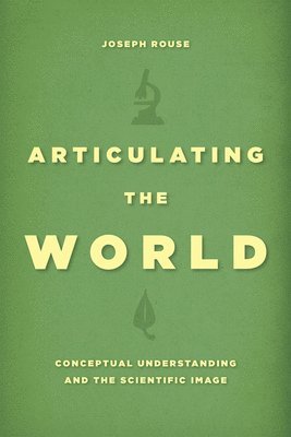 Joseph Rouse - Articulating the World, Inbunden