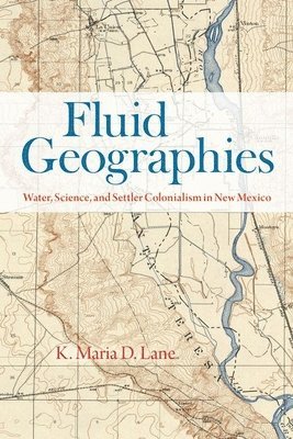 K. Maria D. Lane - Fluid Geographies, Inbunden. Tillgänglighet: Lägg i varukorg