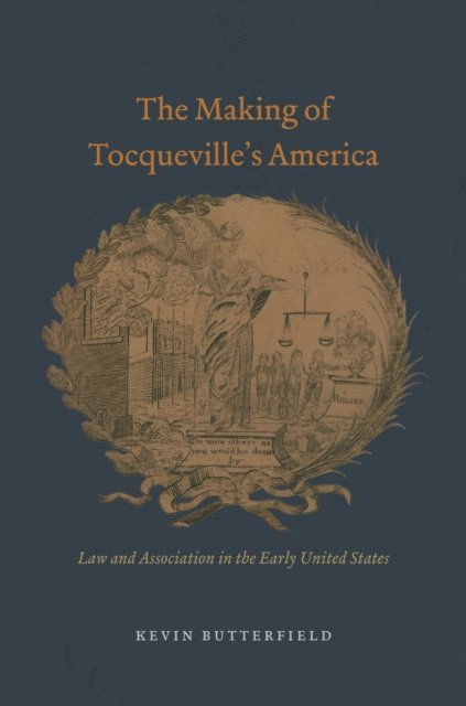 Kevin Butterfield - Making of Tocqueville's America, E-bok