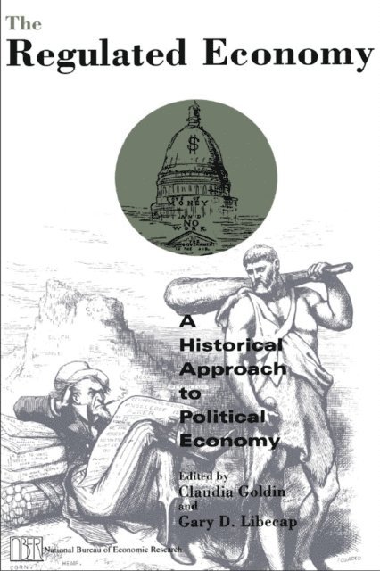 Gary D. Libecap, Claudia Goldin - Regulated Economy, E-bok