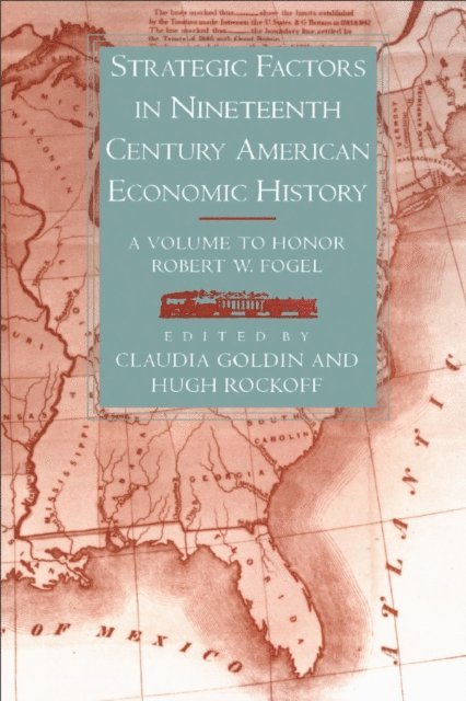 Hugh Rockoff, Claudia Goldin - Strategic Factors in Nineteenth Century American Economic History, E-bok