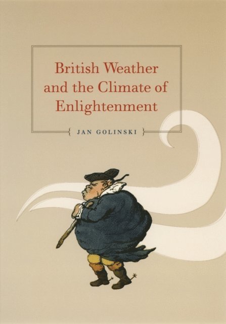 Jan Golinski - British Weather and the Climate of Enlightenment, E-bok