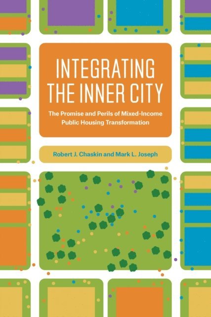 Mark L. Joseph, Robert J. Chaskin - Integrating the Inner City, E-bok