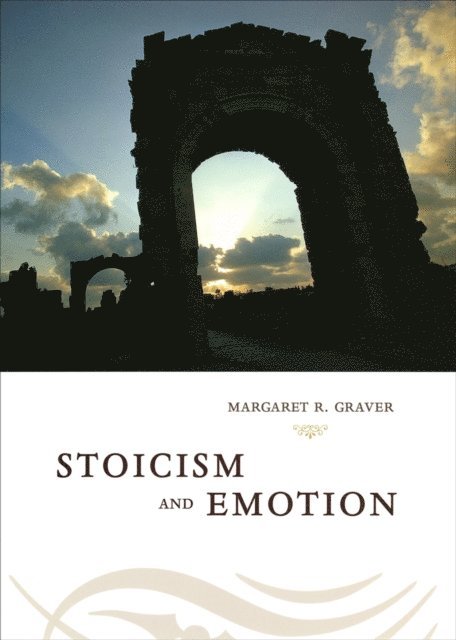 Margaret Graver - Stoicism and Emotion, E-bok
