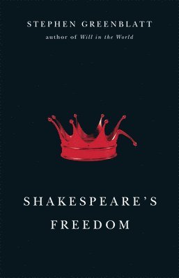 Stephen Greenblatt - Shakespeare's Freedom, Inbunden. Tillgänglighet: Tillfälligt slut