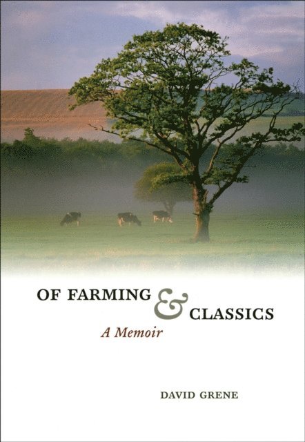 David Grene - Of Farming and Classics, E-bok