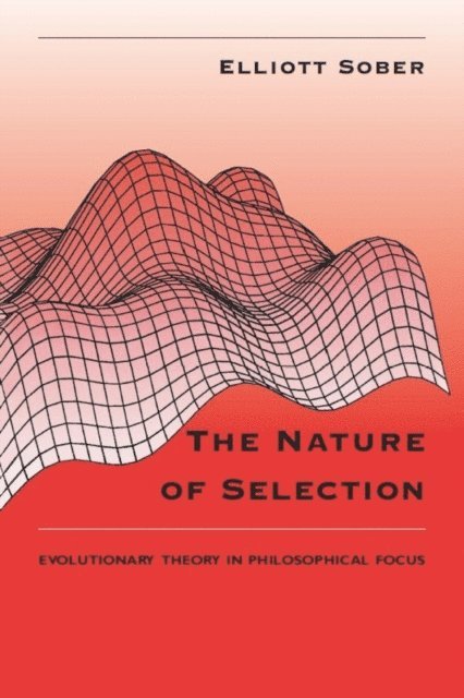 Elliott Sober - Nature of Selection, E-bok