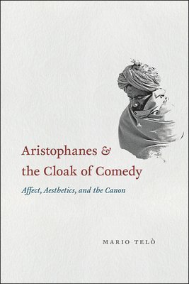 Mario Telo - Aristophanes and the Cloak of Comedy, Inbunden