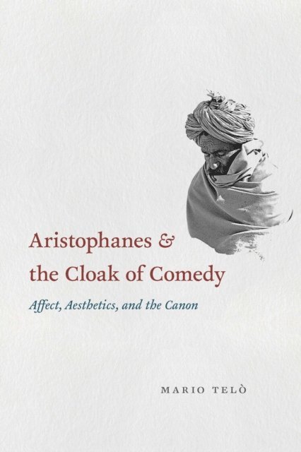 Mario Telo - Aristophanes and the Cloak of Comedy, E-bok