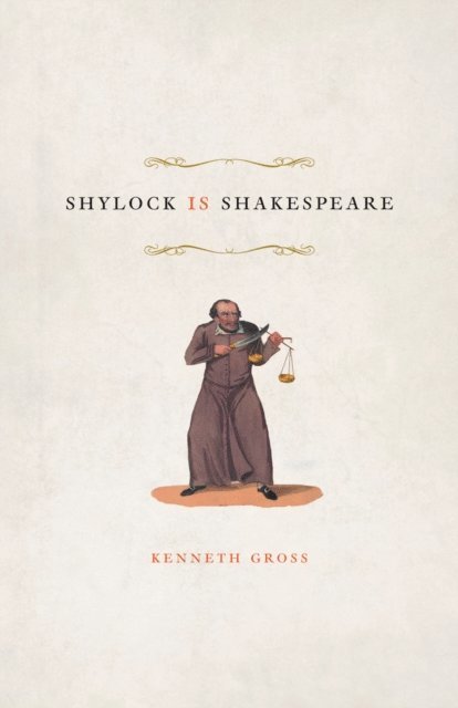 Kenneth Gross - Shylock Is Shakespeare, E-bok