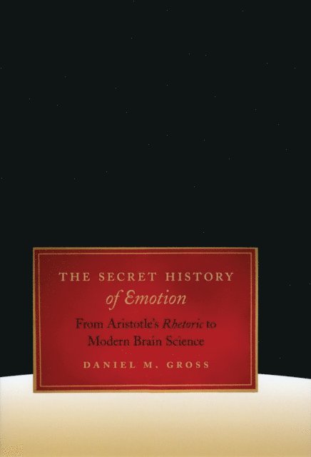 Daniel M. Gross - Secret History of Emotion, E-bok